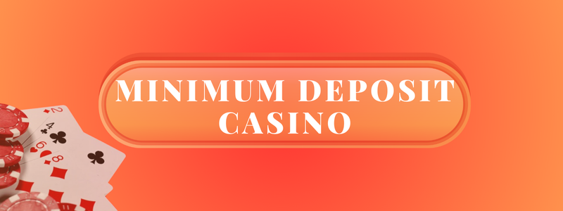 Minimum deposit casino